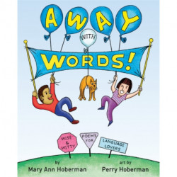 Away with Words!: Wise and Witty Poems for Language Lovers