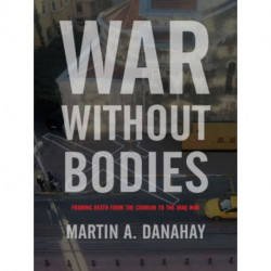 War Without Bodies: Framing Death from the Crimean to the Iraq War