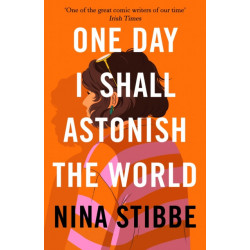 One Day I Shall Astonish the World