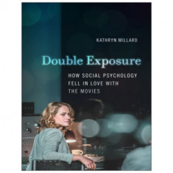 Double Exposure: How Social Psychology Fell in Love with the Movies
