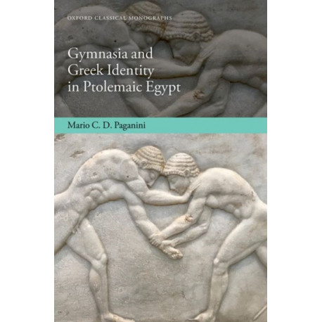 Gymnasia and Greek Identity in Ptolemaic Egypt
