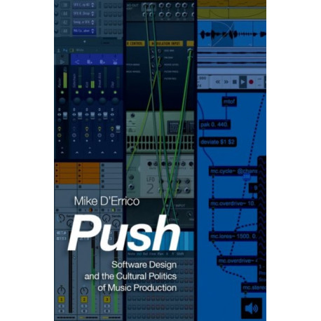 Push: Software Design and the Cultural Politics of Music Production