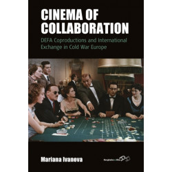 Cinema of Collaboration: DEFA Coproductions and International Exchange in Cold War Europe