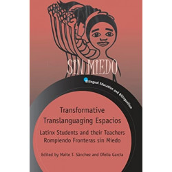 Transformative Translanguaging Espacios: Latinx Students and their Teachers Rompiendo Fronteras sin Miedo