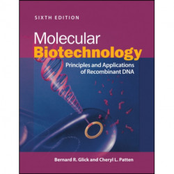 Molecular Biotechnology: Principles and Applications of Recombinant DNA