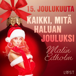 15. joulukuuta: Kaikki, mitä haluan jouluksi – eroottinen joulukalenteri