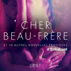 Cher Beau-frère - et 10 autres nouvelles érotiques d'Erika Lust