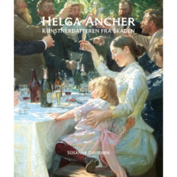 Helga Ancher: Kunstnerdatteren fra Skagen
