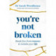 You're Not Broken: Break Free From Trauma and Reclaim Your Life