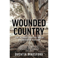 Wounded Country: The Murray-Darling Basin: a Contested History