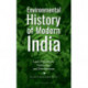 Environmental History of Modern India: Land, Population, Technology and Development