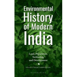 Environmental History of Modern India: Land, Population, Technology and Development