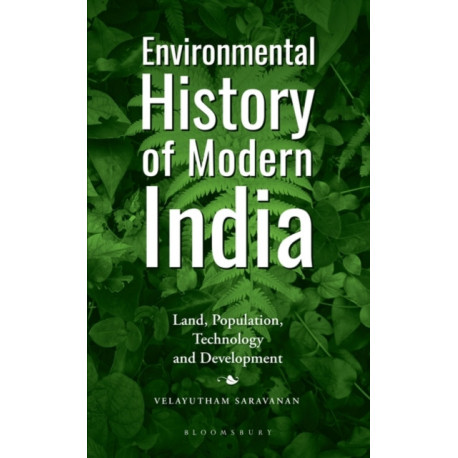 Environmental History of Modern India: Land, Population, Technology and Development