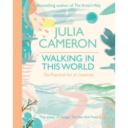 Walking In This World: The Practical Art of Creativity