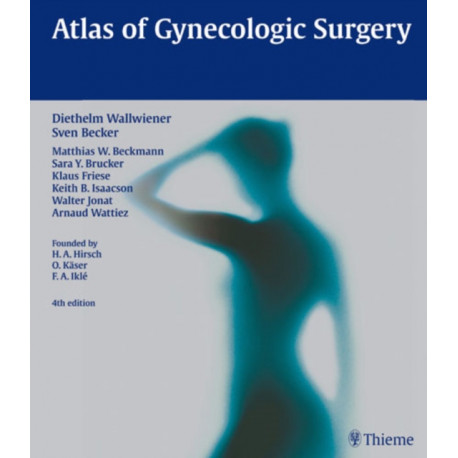 Atlas of Gynecologic Surgery: Including Breast Surgery and Related Urologic and Intestinal Surgical Operations. Zus.-Arb.: H.A. Hirsch, O. Kaser, F.A. Ikle In collaboration with Ev