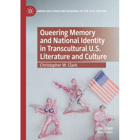 Queering Memory and National Identity in Transcultural U.S. Literature and Culture