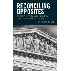 Reconciling Opposites: Religious Freedom and Contractual Ethics in a Democratic Society