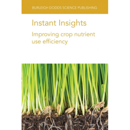 Instant Insights: Improving Crop Nutrient Use Efficiency