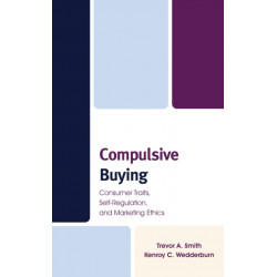 Compulsive Buying: Consumer Traits, Self-Regulation, and Marketing Ethics