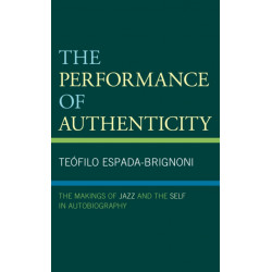 The Performance of Authenticity: The Makings of Jazz and the Self in Autobiography