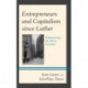 Entrepreneurs and Capitalism since Luther: Rediscovering the Moral Economy