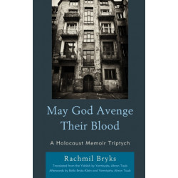 May God Avenge Their Blood: A Holocaust Memoir Triptych