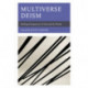 Multiverse Deism: Shifting Perspectives of God and the World