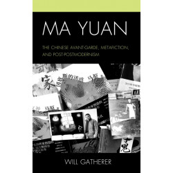 Ma Yuan: The Chinese Avant-Garde, Metafiction, and Post-Postmodernism