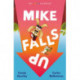 Mike Falls Up