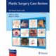 Plastic Surgery Case Review: Oral Board Study Guide