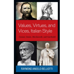 Values, Virtues, and Vices, Italian Style: Caesar, Dante, Machiavelli, and Garibaldi