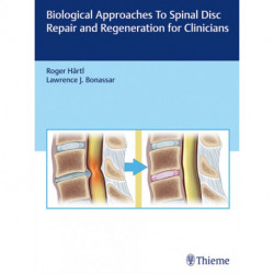 Biological Approaches to Spinal Disc Repair and Regeneration for Clinicians