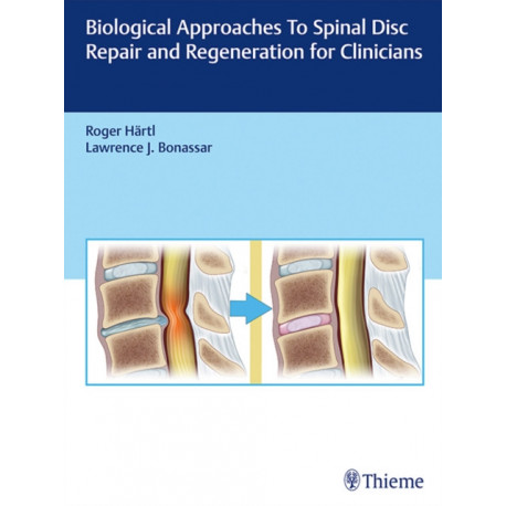 Biological Approaches to Spinal Disc Repair and Regeneration for Clinicians