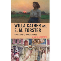 Willa Cather and E. M. Forster: Transatlantic Transcendence