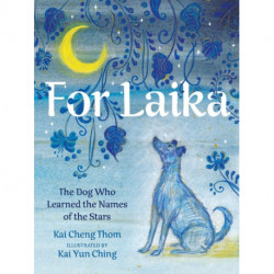 For Laika: The Dog Who Learned the Names of the Stars