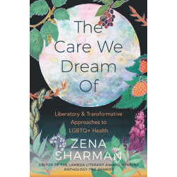 The Care We Dream Of: Liberatory & Transformative Approaches to LGBTQ+ Health