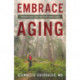Embrace Aging: Conquer Your Fears and Enjoy Added Years