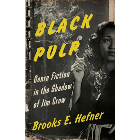 Black Pulp: Genre Fiction in the Shadow of Jim Crow