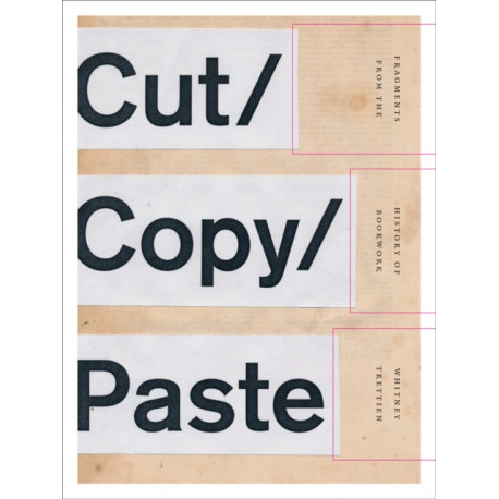 Cut/Copy/Paste: Fragments from the History of Bookwork