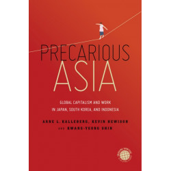 Precarious Asia: Global Capitalism and Work in Japan, South Korea, and Indonesia