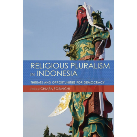Religious Pluralism in Indonesia: Threats and Opportunities for Democracy