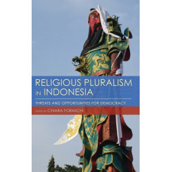Religious Pluralism in Indonesia: Threats and Opportunities for Democracy