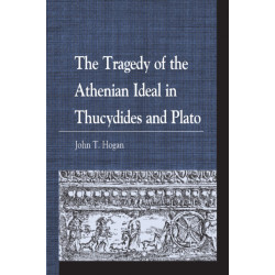 The Tragedy of the Athenian Ideal in Thucydides and Plato
