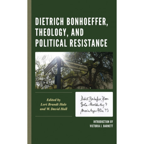 Dietrich Bonhoeffer, Theology, and Political Resistance