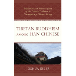 Tibetan Buddhism among Han Chinese: Mediation and Superscription of the Tibetan Tradition in Contemporary Chinese Society