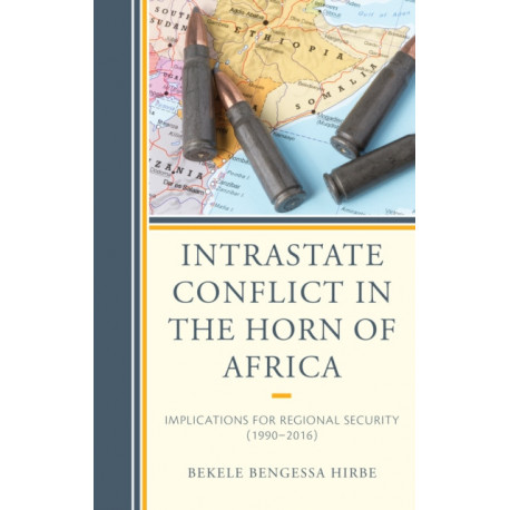 Intrastate Conflict in the Horn of Africa: Implications for Regional Security (1990–2016)