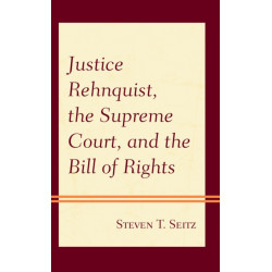 Justice Rehnquist, the Supreme Court, and the Bill of Rights