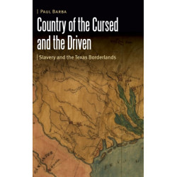 Country of the Cursed and the Driven: Slavery and the Texas Borderlands