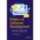 Politics in Software Development: Navigating Stakeholder Power and Conflict in Organizations