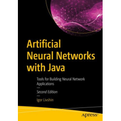 Artificial Neural Networks with Java: Tools for Building Neural Network Applications